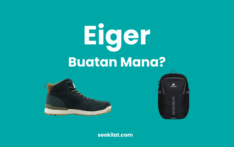 Eiger Buatan Mana Eiger Buatan Mana