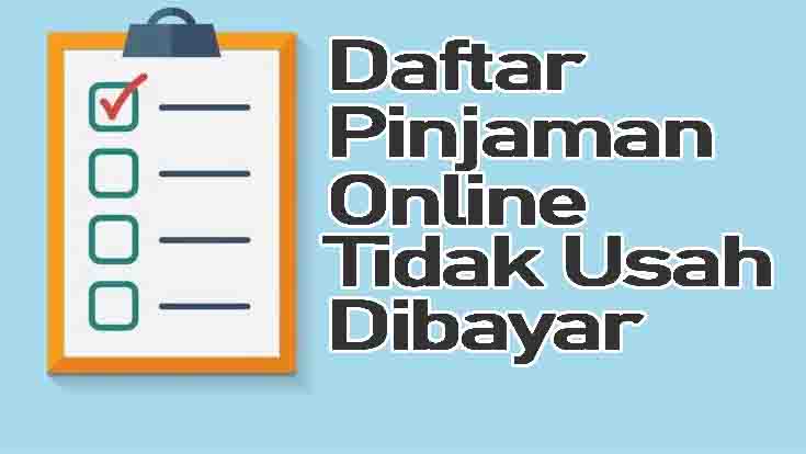 Daftar Pinjaman Online Ilegal Tidak Usah Dibayar Jagoan Gadget