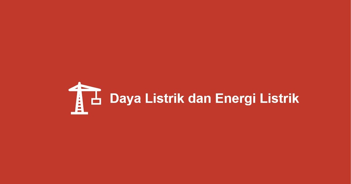 Daya Listrik Dan Energi Listrik Samrasyid