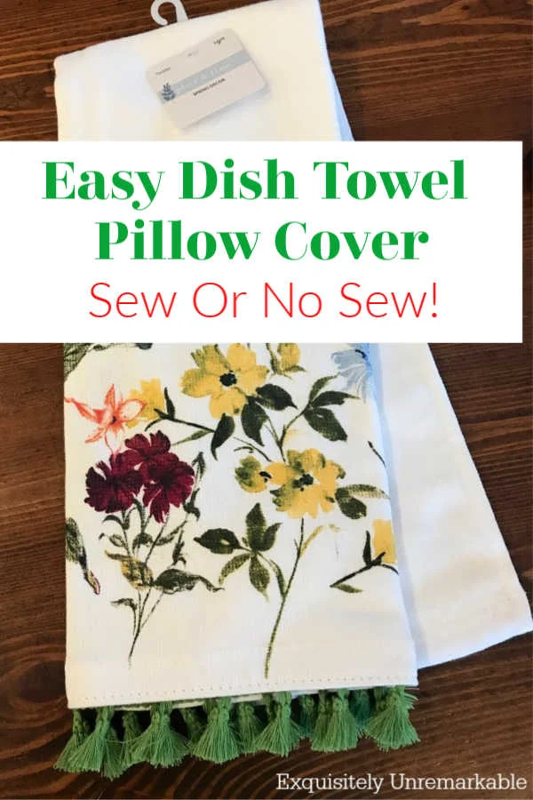 Floral Kitchen Towel Easy Dish Towel Pillow Cover Tutorial