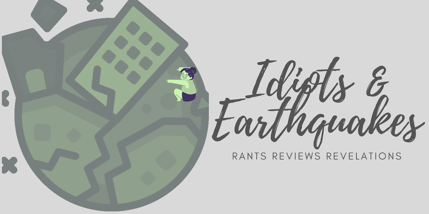 <center>Idiots & Earthquakes - A Writer's Blog</center>