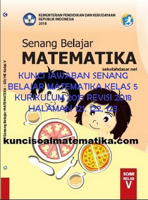 Kunci Jawaban Buku Senang Belajar Matematika Kelas 5 Kurikulum 2013 Revisi 2018 Halaman 121 122 123 Kunci Soal Matematika Kunci Jawaban Buku Senang Belajar Matematika Kelas 5 Kurikulum 2013 Revisi 2018 Halaman 121 122 123 Kunci Soal Matematika
