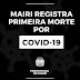 LAMENTÁVEL / Mairi registra primeira morte por Covid-19