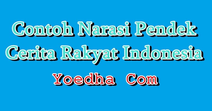 Contoh Narasi Pendek Cerita Rakyat Indonesia 2013  cadas