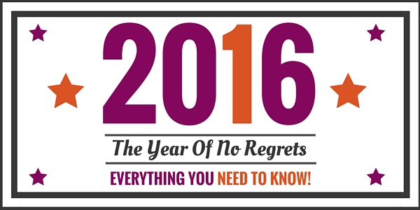 2016 is the year of No Regrets.