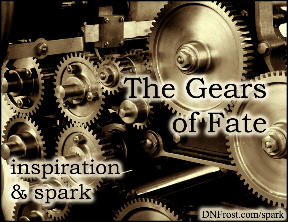 The Gears of Fate: how we predict our own futures http://www.dnfrost.com/2017/07/the-gears-of-fate-inspiration-spark.html #TotKW Inspiration and spark by D.N.Frost @DNFrost13 Part 5 of a series.