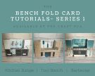 BENCH FOLD CARD TUTORIALS