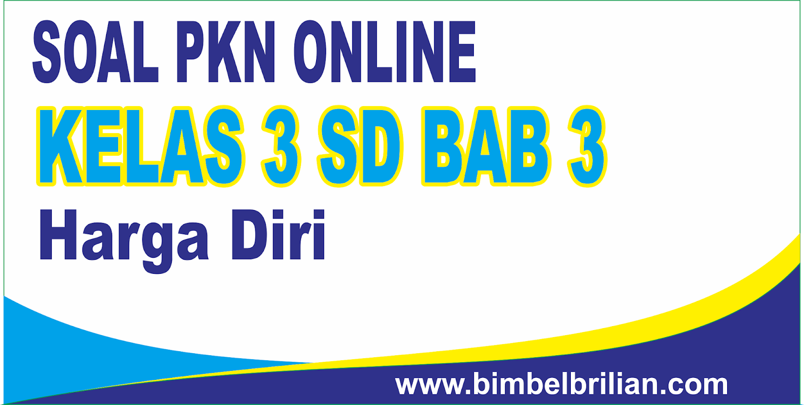 soal pkn kelas 3 sd bab 3 harga diri langsung ada soal pkn kelas 3 sd bab 3 harga diri langsung ada