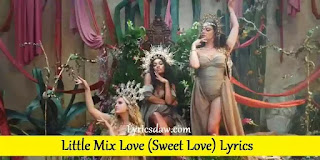 Little Mix Love (Sweet Love) Lyrics