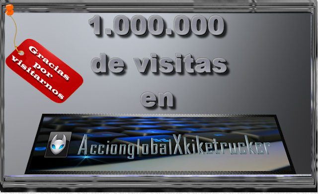 Alcanzamos la cifra de 1.000.000 de visitas a AccionglobalXkiketrucker