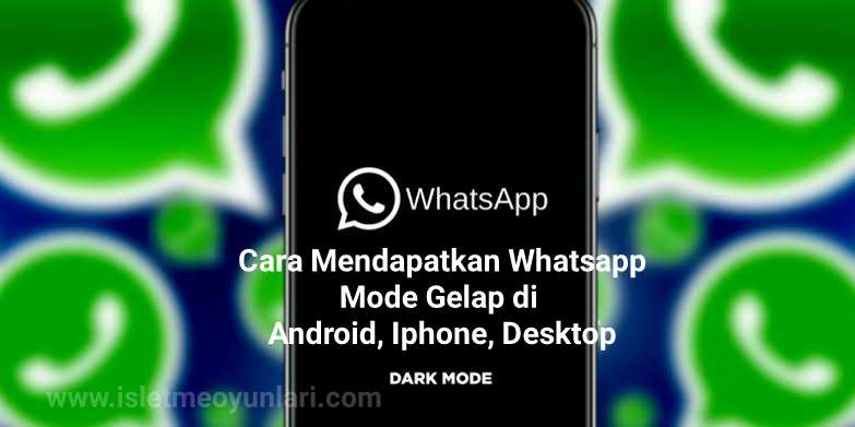 Cara mendapatkan mode gelap WhatsApp untuk iPhone, Android dan Desktop Cara mendapatkan mode gelap WhatsApp untuk iPhone, Android dan Desktop