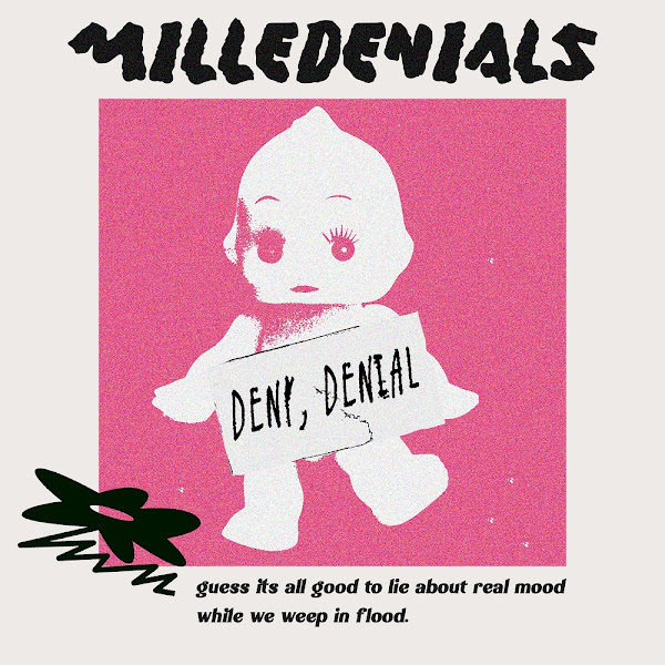 Milledenials — “Deny, Denial” Milledenials — “Deny, Denial”