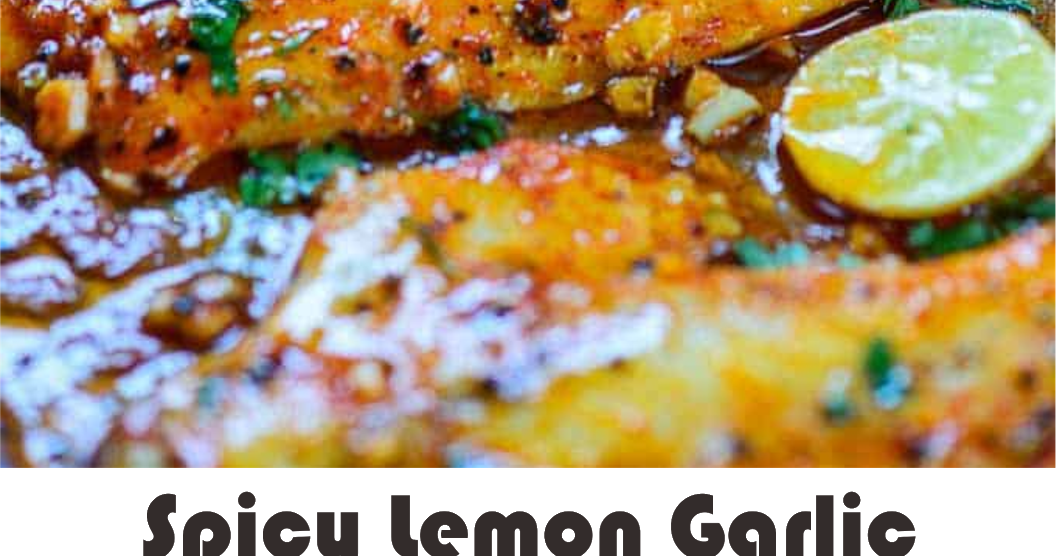 Spicy Lemon Garlic Baked Tilapia Amzing Food