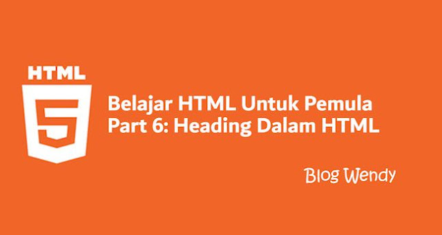 Belajar HTML Untuk Pemula Part 6: Heading Dalam HTML Belajar HTML Untuk Pemula Part 6: Heading Dalam HTML