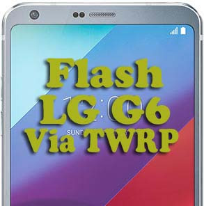 flash stock LG G6 via TWRP