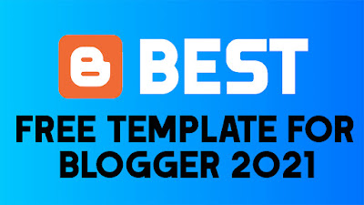 Best Free Template for Blogger 2021