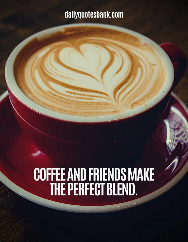 Having Coffee With Friends Quotes