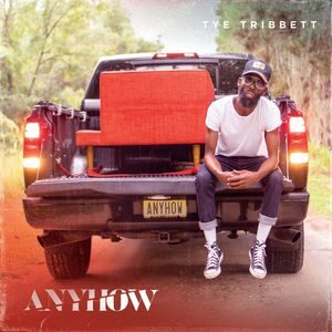 LYRICS: Tye Tribbet - Anyhow