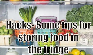 Hacks- Some tips for storing food in the fridge