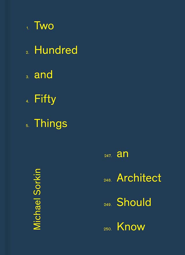 Two Hundred and Fifty Things an Architect Should Know