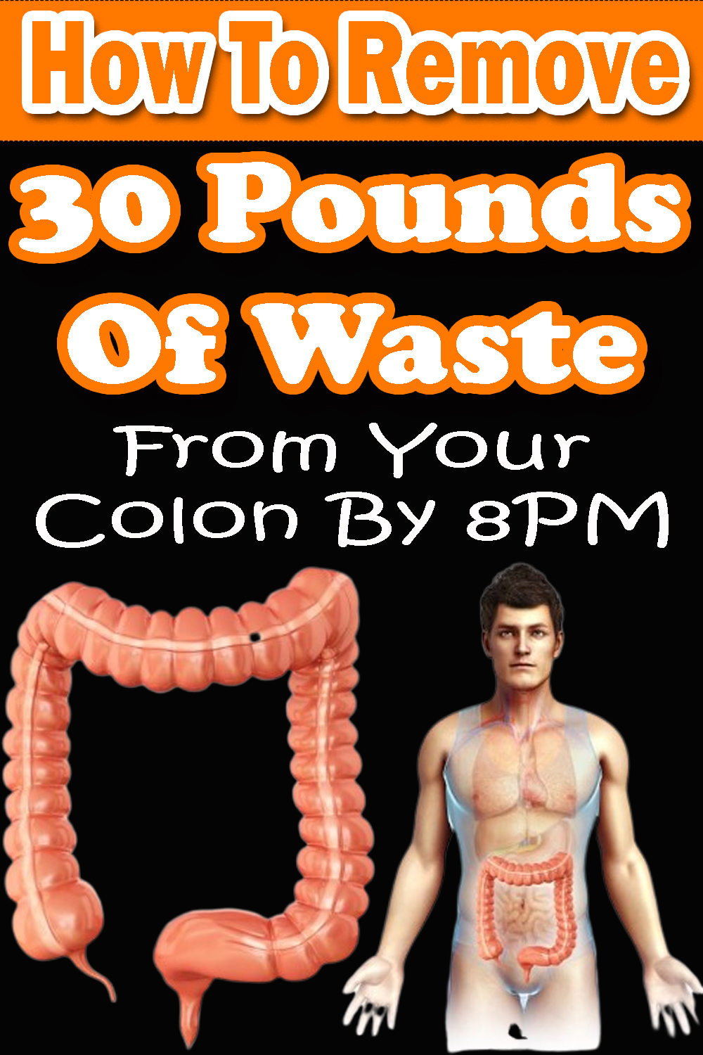 healthrecipearticle2 How To Remove 30 Pounds Of Waste From Your Colon