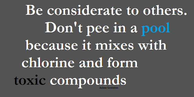 Health Facts & Tips: Be considerate to others. Don't pee in a pool because it mixes with chlorine and form toxic compounds.