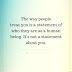 The Way People Treat You Is A Statement Of Who They - Top Quotes