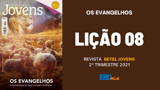 Lição 08 - Marcos e os Milagres de Jesus - Revista Betel Jovens 2 trimestre 2021 Lição 08 - Marcos e os Milagres de Jesus - Revista Betel Jovens 2 trimestre 2021
