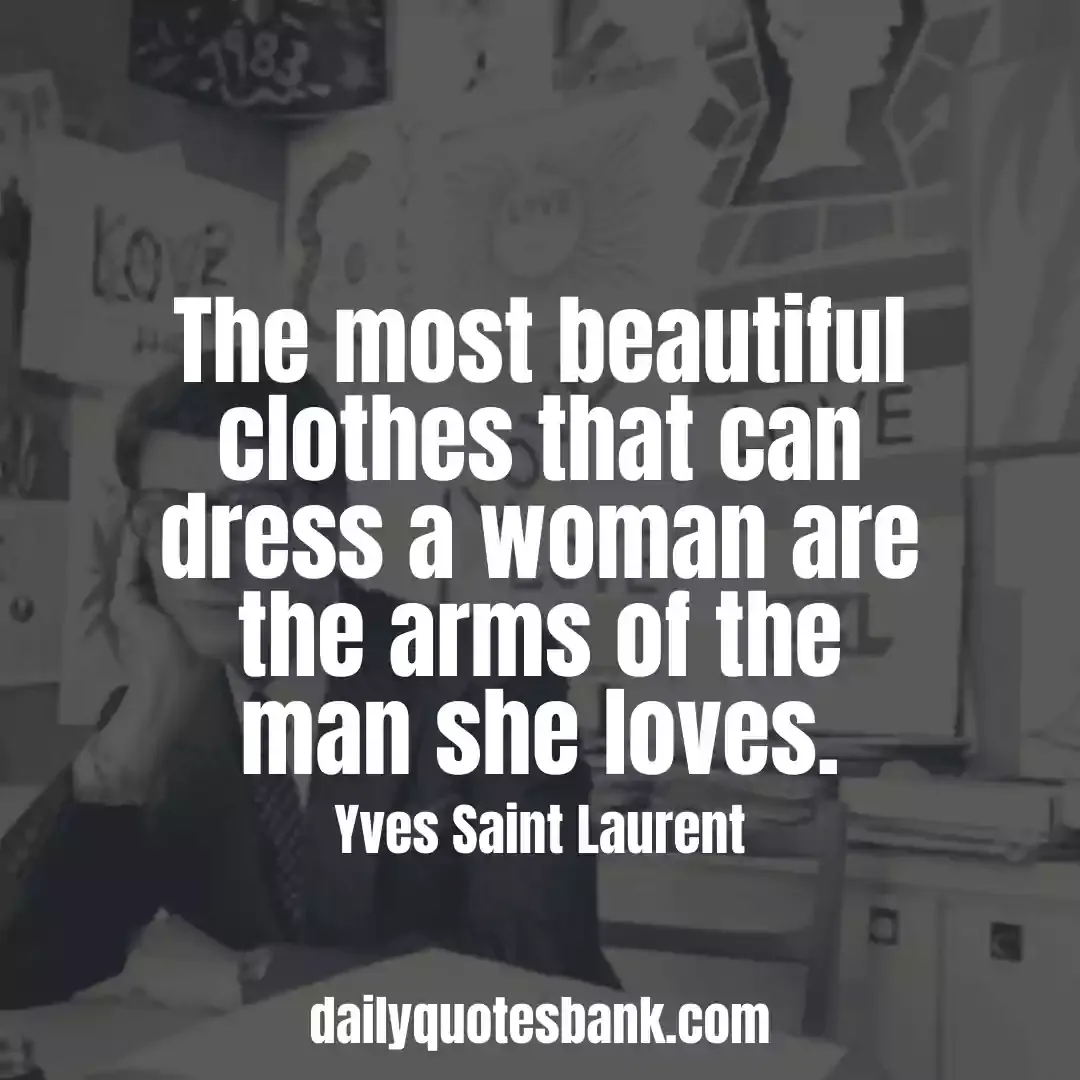 Yves Saint Laurent Quotes About Accessories, Mackup, Women and Fashion