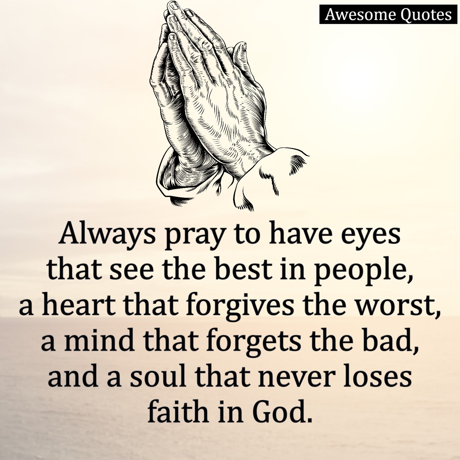 Awesomequotes4u.com: Always pray to have eyes that see the best in people