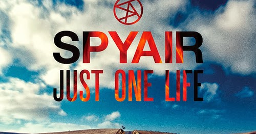 Spyair Just One Life Lyrics Letras Translation Traduccion
