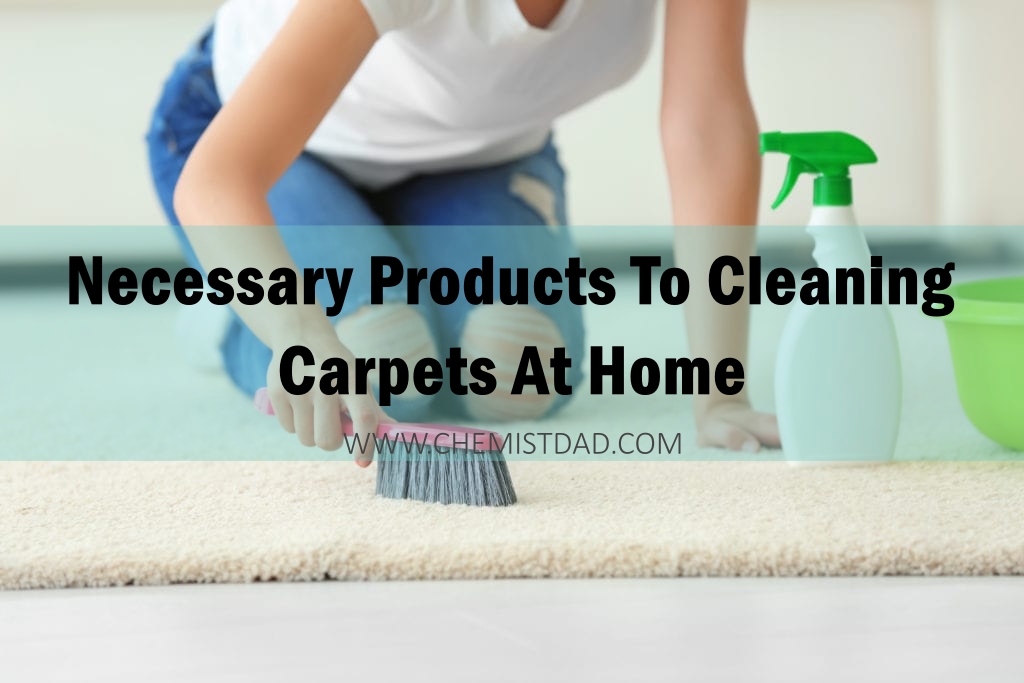 Necessary Products To Cleaning Carpets At Home