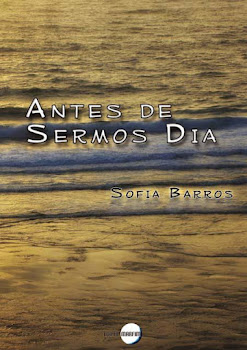 "Antes de Sermos Dia" - Os meus poemas em livro