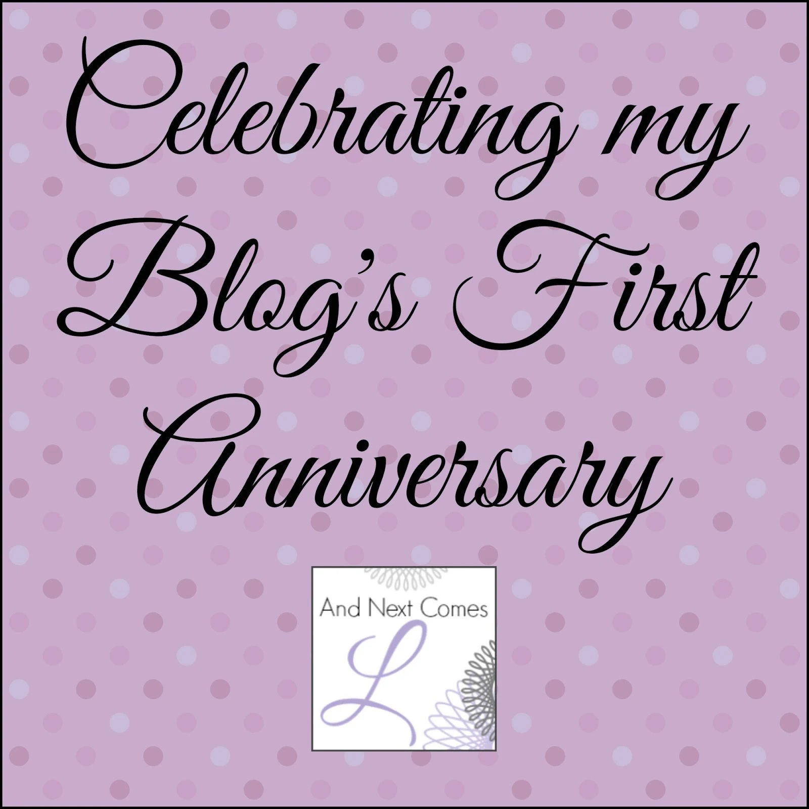 Reflecting back on my first year of blogging and looking ahead to the future from And Next Comes L