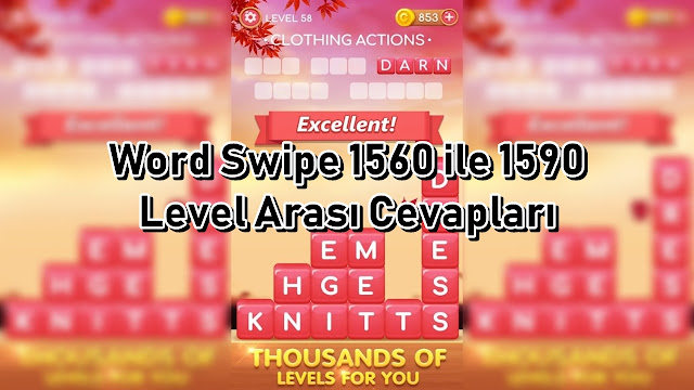 Word Swipe 1560 ile 1590 Level Arasi Cevaplari Word Swipe 1560 ile 1590 Level Arasi Cevaplar