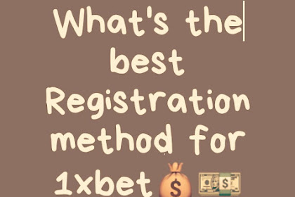 Best registration method for 1xbet : full registration reviews.