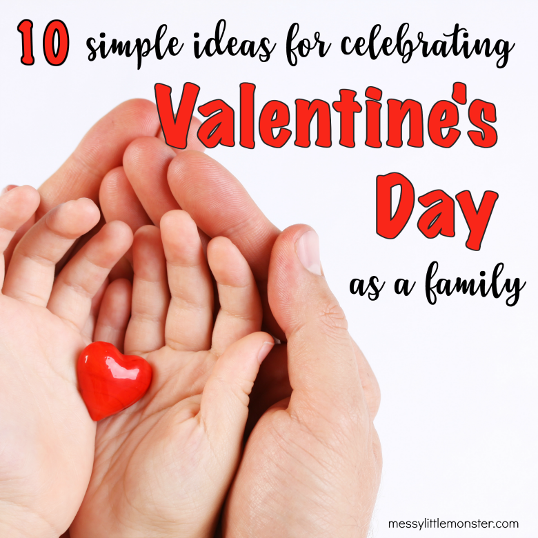 Ideas for Celebrating Valentine's Day With Family Messy Little Monster