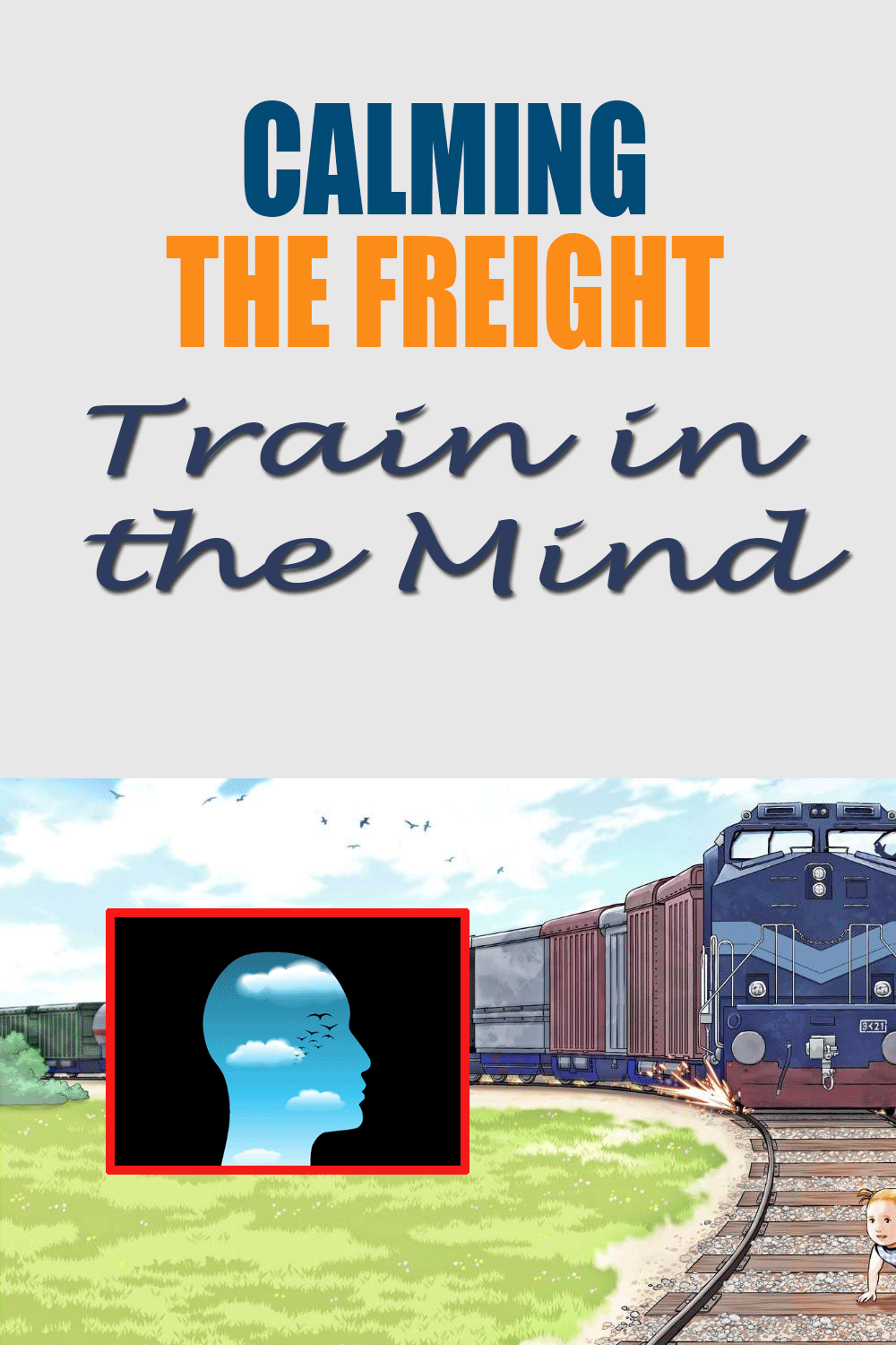 Calming the Freight Train in the Mind