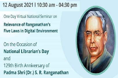 On the occasion of 129th Birth Anniversary of Padma Shri Dr. S. R. Ranganathan "National Virtual Seminar" on 12th August 2021, 