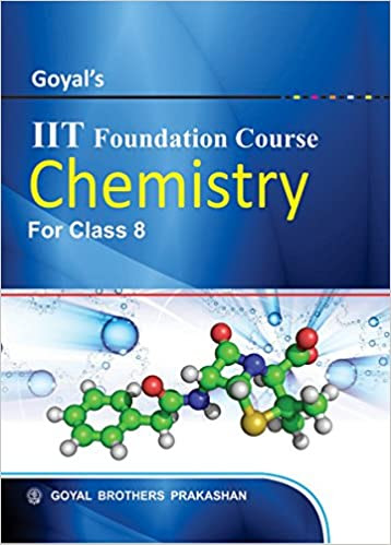 Goyal’s IIT Foundation Course in Chemistry for Class 8