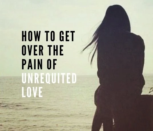 How To Get Over Unrequited Love