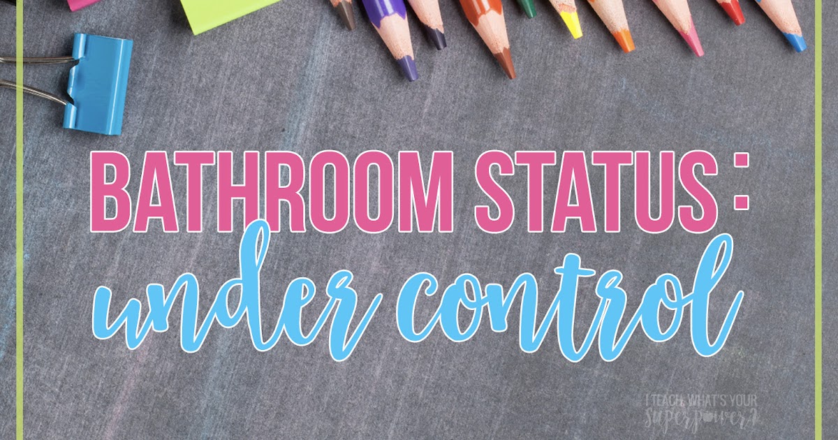 Bathroom Status Under Control I Teach. What's Your Superpower?