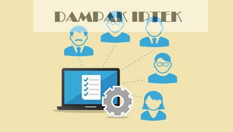 Dampak Positif dan negatif perkembangan IPTEK di era Globalisasi