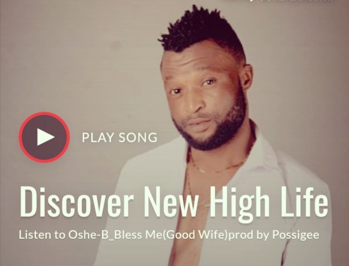 Oshe B – Bless Me (Good Wife)(Prod. By Possigee)