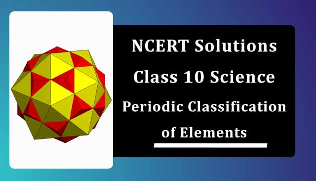 NCERT Solutions for Class 10 Science Chapter 5 Periodic Classification of Elements