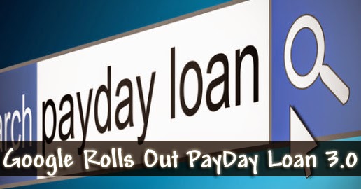 Google rolls out Payday Loan 3.0