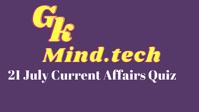 Current affairs quiz with answers | 21 July 2021 Current Affairs Quiz