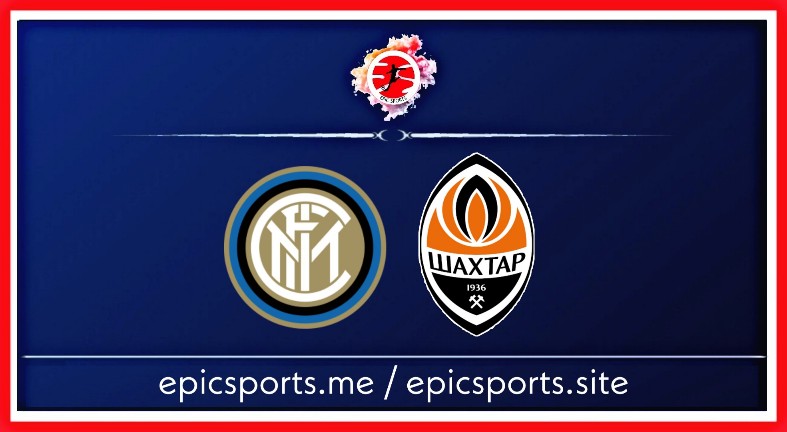 Inter vs Shakhtar; Live info