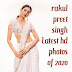 Photos of Rakul Preet Singh of 2020