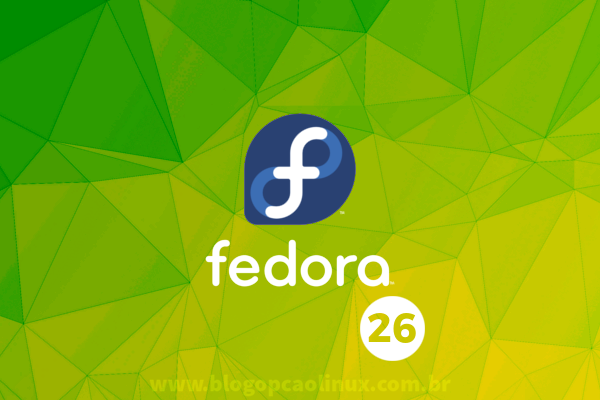 Lançado o Fedora 26, confira as novidades dessa versão e faça já o download!